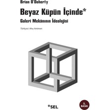 Beyaz Küpün Içinde Galeri Mekânının Ideolojisi