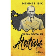 Yediveren Vatan Sevdalısı Atatürk