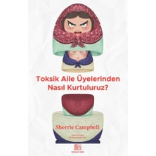 Toksik Aile Üyelerinden Nasıl Kurtuluruz?