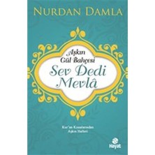 Hayat Yayınları Aşkın Gül Bahçesi - Sev Dedi Mevla - Kur’an Kıssalarından Aşkın Halleri
