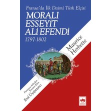 Ötüken Neşriyat Moralı Esseyit Ali Efendi (1797-1802) - Fransa’da Ilk Daimi Türk Elçisi