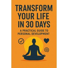 Nexora Living Transform Your Life In 30 Days: A Practical Guide To Personal Development Nxrlvng