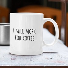Harikapoli Slogan – I Will Work For Coffee Seramik Kupa