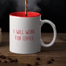Harikapoli Slogan – I Will Work For Coffee Içi Kırmızı Seramik Kupa