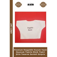 Grey Cat Premium Hoşgeldin Kuzum Yazılı Oyuncak Tişörtü Minik Tişört Şirin Tasarım Sevimli Sürpriz