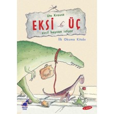 Dinozor Çocuk Eksi Üç-Evcil Hayvan Istiyor - Ilk Okuma Kitabı Ute Krause