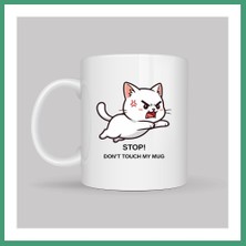 S'82 Stop Don’t Touch My Mug Yazılı Kedi Tasarımlı Kupa Model 211 Komik Baskılı Seramik Kahve Kupası BZS82