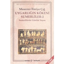 Aydogan's Uygarlığın Kökeni Sumerliler - 2: Sumerlilerde Günlük Yaşam