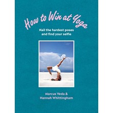 Aydogan's How To Win At Yoga: Nail The Hardest Poses And Find Your Selfie