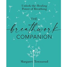 Aydogan's The Breathwork Companion: Unlock The Healing Power Of Breathing
