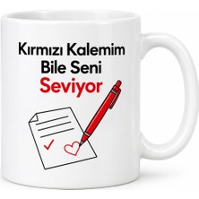 Bezos Kırmızı Kalemim Bile Seni Seviyor Tasarımlı Porselen Kupa - Model 392 Dry