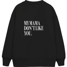 The Lucid Lab My Mama Don’t Like You Çocuk Sweatshirt