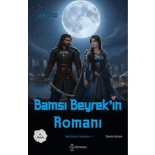 Atlıkarınca Yayınları Dede Korkut Romanları -1 Bamsı Beyrek'in Romanı