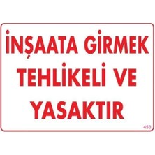 Uravas Store Urprime Inşaata Girmek Yasaktır Uyarı Levhası 25X35 KOD:453