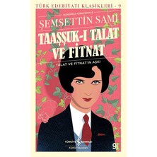İş Bankası Kültür Yayınları Taaşşuk-I Talat ve Fitnat (Günümüz Türkçesi)