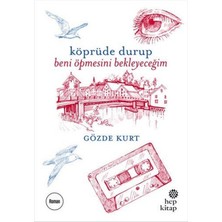 Hep Kitap Köprüde Durup Beni Öpmesini Bekleyeceğim