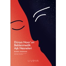 Livera Yayınevi Dünya Noor’un Beklenmedik Aşk Nesneleri