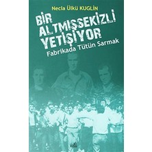 İzan Yayıncılık Fabrikada Tütün Sarmak - Bir Altmışsekizli Yetişiyor