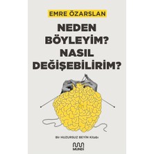 Böyleyim? Nasıl Değişebilirim?: Bir Huzursuz Beyin Kitabı