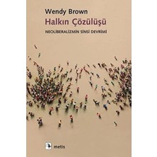 Halkın Çözülüşü: Neoliberalizmin Sinsi Devrimi