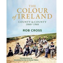 The Colour Of Ireland: County By County 1860-1960