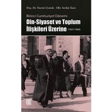 Birinci Cumhuriyet Dönemi Din - Siyaset ve Toplum Ilişkileri Üzerine