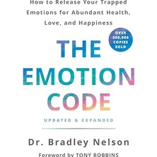 The Emotion Code: How To Release Your Trapped Emotions For Abundant Health, Love, And Happiness (Updated And Expanded Edition)