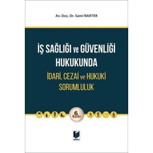 Adalet Yayınevi Iş Sağlığı ve Güvenliği Hukukunda Idari, Cezai ve Hukuki Sorumluluk