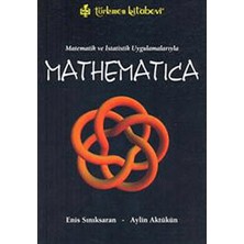 Türkmen Kitabevi Matematik ve Istatistik Uygulamalarıyla Mathematica