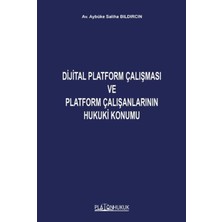 Platon Hukuk Dijital Platform Çalışması ve Platform Çalışanlarının Hukuki Konumu
