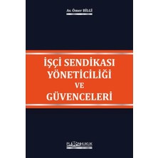 Platon Hukuk Işçi Sendikası Yöneticiliği ve Güvenceleri