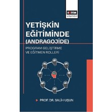Eğitim Yayınevi Yetişkin Eğitiminde (Andragojide) Program Geliştirme ve Eğitmen Rolleri