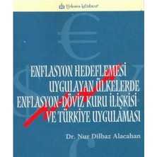 Türkmen Kitabevi Enflasyon Hedeflemesi Uygulayan Ülkelerde Enflasyon-Döviz Kuru Ilişkisi ve Türkiye Uygulaması