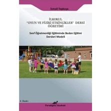Paradigma Akademi Yayınları Ilkokul "oyun ve Fiziki Etkinlikler" Dersi Öğretimi Sınıf Öğretmenliği Eğitiminde Beden Eğitimi Ders Modeli