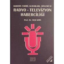 Derin Yayınları Haberin Tarihi, Kuramları, Söylemi ve Radyo-Televizyon Haberciliği