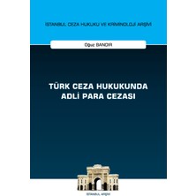 On İki Levha Yayınları Türk Ceza Hukukunda Adli Para Cezası - Istanbul Ceza Hukuku ve Kriminoloji Arşivi Yayın No: 55