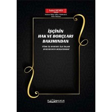 Platon Hukuk Işçinin Hak ve Borçları Bakımından Türk Iş Hukuku ile Islam Hukukunun Mukayesesi
