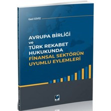 Adalet Yayınevi Avrupa Birliği ve Türk Rekabet Hukukunda Finansal Sektörün Uyumlu Eylemleri