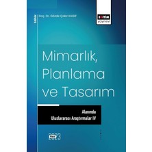 Eğitim Yayınevi Mimarlık, Planlama ve Tasarım Alanında Uluslararası Araştırmalar Iv