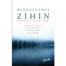 Albaraka Yayınları Bedenlenmiş Zihin: Bilişsel Bilim ve Uzak Doğu Geleneği