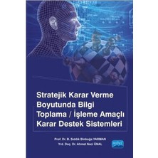 Nobel Akademik Yayıncılık Stratejik Karar Verme Boyutunda Bilgi Toplama / Işleme Amaçlı Karar Destek Sistemleri