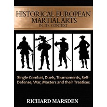 Velora Historical European Martial Arts In Its Context: Single-Combat, Duels, Tournaments, Self-Defense, War, Masters And Their Treatises