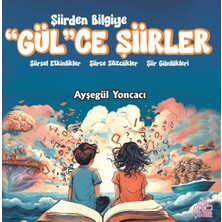 Okur Çocuk Şiirden Bilgiye “gül”ce Şiirler