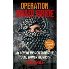 Str Store Operation Jihadi Bride: My Covert Mission To Rescue Young Women From Isıs - The Incredible True Story