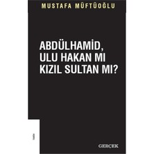 Gerçek Yayınları Abdülhamid Ulu Hakan Mı Kızıl Sultan Mı?