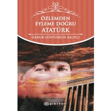 Epsilon Yayınevi Özlemden Eyleme Doğru Atatürk