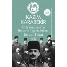Truva Yayınları Milli Mücadele’de Ittihat ve Terakki Erkanı ve Enver Paşa