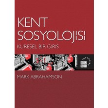 Küre Yayınları Kent Sosyolojisi - Küresel Bir Giriş