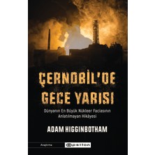 Epsilon Yayınevi Çernobil'de Gece Yarısı: Dünyanın En Büyük Nükleer Faciasının Anlatılmayan Hikayesi