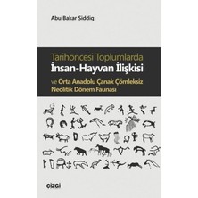 Çizgi Kitabevi Yayınları Tarihöncesi Toplumlarda Insan-Hayvan Ilişkisi ve Orta Anadolu Çanak Çömleksiz Neolitik Dönem Faunası